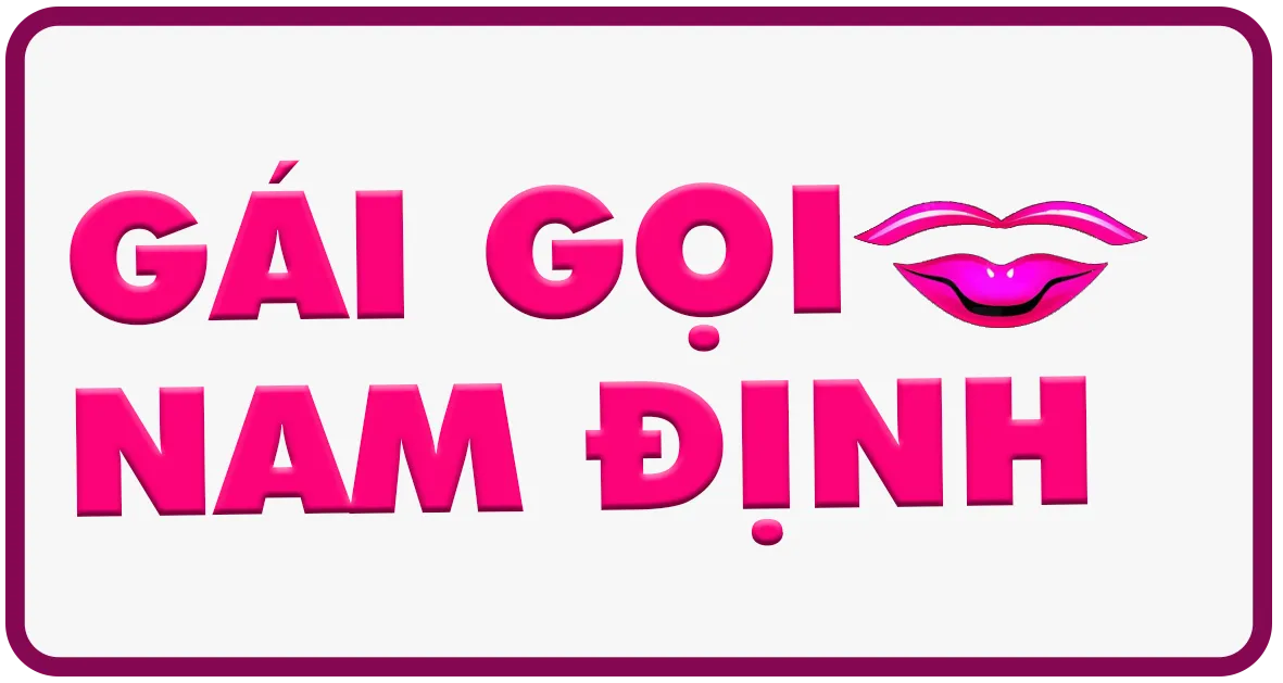 GÁI GỌI NAM ĐỊNH